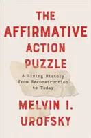 Puzzle-ul acțiunii afirmative: O istorie vie de la reconstrucție până astăzi - The Affirmative Action Puzzle: A Living History from Reconstruction to Today