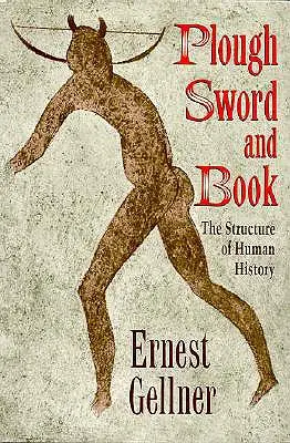 Plough, Sword, and Book: The Structure of Human History (Structura istoriei umane) - Plough, Sword, and Book: The Structure of Human History