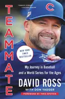 Coechipier: Călătoria mea în baseball și un campionat mondial pentru eternitate - Teammate: My Journey in Baseball and a World Series for the Ages