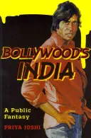 India lui Bollywood: O fantezie publică - Bollywood's India: A Public Fantasy