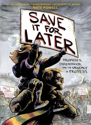 Save It for Later: Promisiuni, paternitate și urgența protestului - Save It for Later: Promises, Parenthood, and the Urgency of Protest