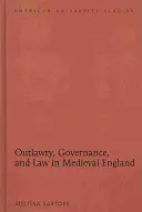 Proscrierea, guvernarea și legea în Anglia medievală - Outlawry, Governance, and Law in Medieval England