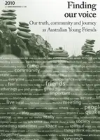 Găsirea vocii noastre: Adevărul, comunitatea și călătoria noastră ca tineri prieteni australieni - Finding Our Voice: Our Truth, Community and Journey as Australian Young Friends