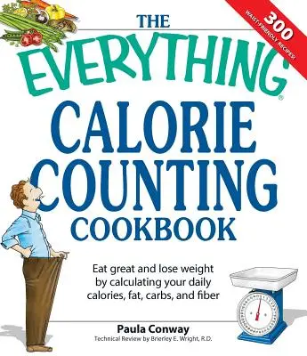 Cartea de bucate pentru numărarea caloriilor: Calculează-ți aportul zilnic de calorii - și grăsimi, carbohidrați și fibre zilnice - cu aceste 300 de rețete delicioase - The Everything Calorie Counting Cookbook: Calculate Your Daily Caloric Intake--And Fat, Carbs, and Daily Fiber--With These 300 Delicious Recipes