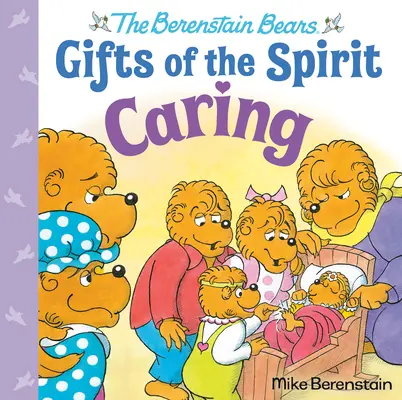 Grija (Berenstain Bears Gifts of the Spirit) - Caring (Berenstain Bears Gifts of the Spirit)