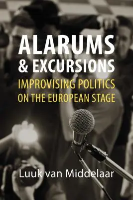 Alarumuri și excursii: Improvizații politice pe scena europeană - Alarums and Excursions: Improvising Politics on the European Stage