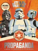 Star Wars Propaganda: O istorie a artei persuasive în galaxie - Star Wars Propaganda: A History of Persuasive Art in the Galaxy