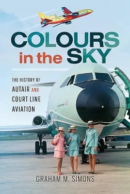 Culori în cer: Istoria Autair și Court Line Aviation - Colours in the Sky: The History of Autair and Court Line Aviation