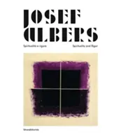 Josef Albers - Spiritualitate și rigoare/Spirituality and Rigor - Josef Albers - Spiritualita e rigore/Spirituality and Rigor