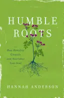 Rădăcini umile: Cum umilința îți înrădăcinează și îți hrănește sufletul - Humble Roots: How Humility Grounds and Nourishes Your Soul