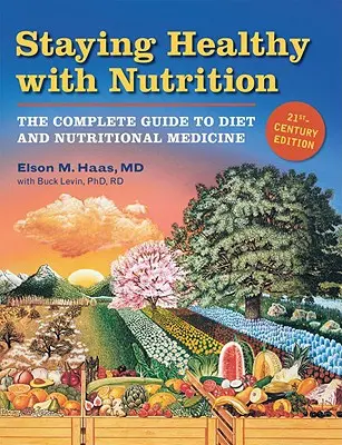 Staying Healthy with Nutrition, REV: Ghidul complet pentru dietă și medicină nutrițională - Staying Healthy with Nutrition, REV: The Complete Guide to Diet and Nutritional Medicine
