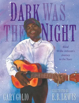 Dark Was the Night: Călătoria spre stele a lui Blind Willie Johnson - Dark Was the Night: Blind Willie Johnson's Journey to the Stars