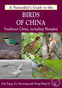 Ghidul naturalist al păsărilor din China (sud-est) - A Naturalist's Guide to the Birds of China (Southeast)