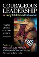 Leadership curajos în educația preșcolară: Luarea unei poziții pentru justiția socială - Courageous Leadership in Early Childhood Education: Taking a Stand for Social Justice