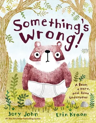 Something's Wrong! Un urs, un iepure și niște chiloți - Something's Wrong!: A Bear, a Hare, and Some Underwear