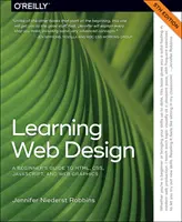 Învățarea designului web: Ghidul unui începător pentru Html, Css, Javascript și grafica web - Learning Web Design: A Beginner's Guide to Html, Css, Javascript, and Web Graphics