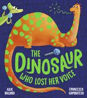 Dinozaurul care și-a pierdut vocea - The Dinosaur Who Lost Her Voice