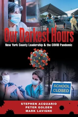 Orele noastre cele mai întunecate: Conducerea județului New York?și pandemia Covid - Our Darkest Hours: New York County Leadership?& the Covid Pandemic