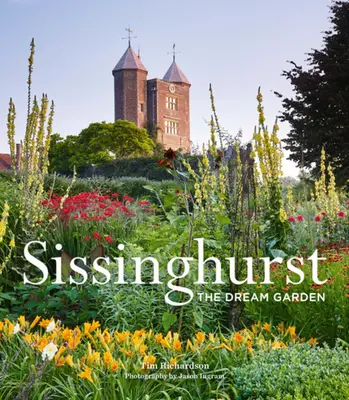 Sissinghurst: Grădina visurilor - Sissinghurst: The Dream Garden