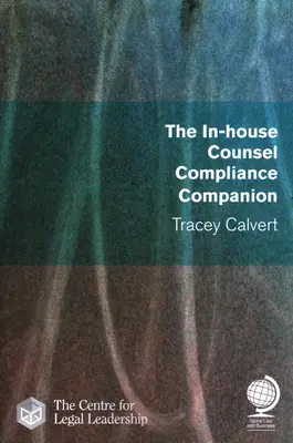 The In-House Counsel Compliance Companion (Companionul de conformitate al consilierului intern) - The In-House Counsel Compliance Companion
