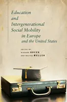 Educația și mobilitatea socială între generații în Europa și Statele Unite - Education and Intergenerational Social Mobility in Europe and the United States