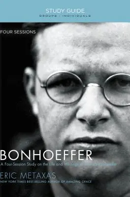 Bonhoeffer: Viața și scrierile lui Dietrich Bonhoeffer - Bonhoeffer: The Life and Writings of Dietrich Bonhoeffer