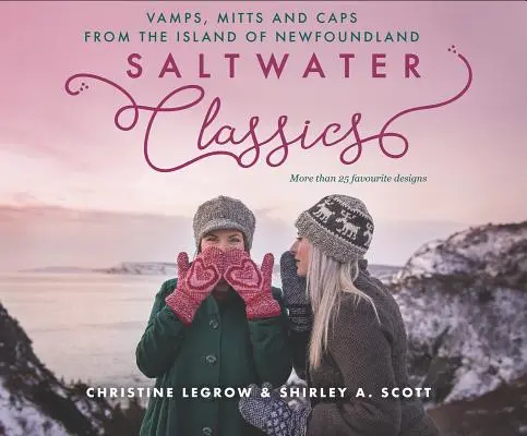Saltwater Classics: Șepci, jambiere și mănuși din Insula Newfoundland - Saltwater Classics: Caps, Vamps and Mittens from the Island of Newfoundland