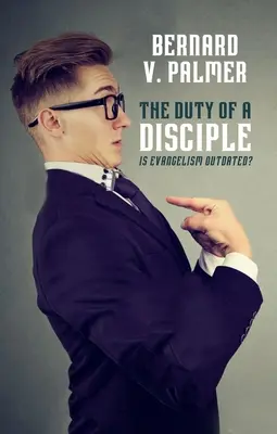 Datoria unui discipol: Este evanghelismul depășit? - The Duty of a Disciple: Is Evangelism Outdated?