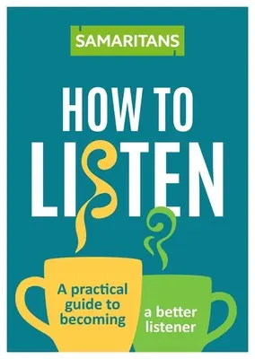 Cum să asculți: Tools for Opening Up Conversations When It Matters Most - How to Listen: Tools for Opening Up Conversations When It Matters Most