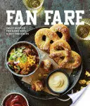 Fan Fare: Game Day Recipes for Delicious Finger Foods, Drinks & More