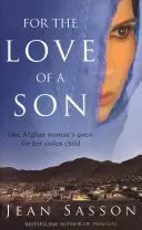 Pentru dragostea unui fiu - Căutarea unei femei afgane pentru copilul ei furat - For the Love of a Son - One Afghan Woman's Quest for her Stolen Child