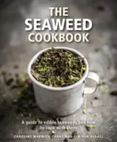 Cartea de bucate cu alge marine: Un ghid al algelor comestibile și cum să gătești cu ele - The Seaweed Cookbook: A Guide to Edible Seaweeds and How to Cook with Them