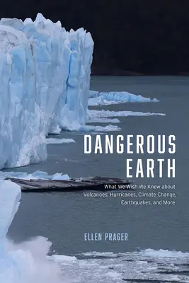 Pământul periculos: Ce am vrea să știm despre vulcani, uragane, schimbări climatice, cutremure și altele - Dangerous Earth: What We Wish We Knew about Volcanoes, Hurricanes, Climate Change, Earthquakes, and More