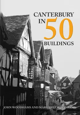 Canterbury în 50 de clădiri - Canterbury in 50 Buildings