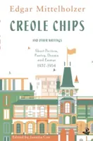 Creole Chips și alte scrieri: Ficțiune scurtă, poezie, dramă și eseuri, 1937-1954 - Creole Chips and Other Writings: Short Fiction, Poetry, Drama and Essays, 1937-1954