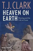 Raiul pe Pământ: Painting and the Life to Come (Pictura și viața viitoare) - Heaven on Earth: Painting and the Life to Come