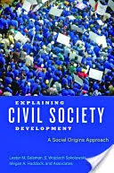 Explicarea dezvoltării societății civile: O abordare a originilor sociale - Explaining Civil Society Development: A Social Origins Approach
