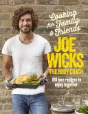 Gătit pentru familie și prieteni: 100 de rețete slabe de care să vă bucurați împreună - Cooking for Family & Friends: 100 Lean Recipes to Enjoy Together