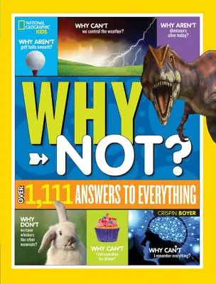 National Geographic Kids De ce nu? Peste 1.111 răspunsuri la orice - National Geographic Kids Why Not?: Over 1,111 Answers to Everything