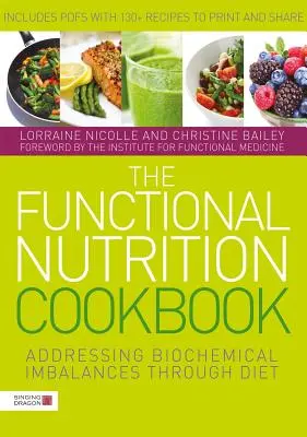 Cartea de bucate de nutriție funcțională: Abordarea dezechilibrelor biochimice prin intermediul dietei - The Functional Nutrition Cookbook: Addressing Biochemical Imbalances Through Diet