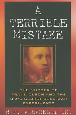 O greșeală teribilă: Uciderea lui Frank Olson și experimentele secrete ale CIA din Războiul Rece - A Terrible Mistake: The Murder of Frank Olson and the CIA's Secret Cold War Experiments