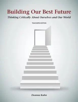 Construirea celui mai bun viitor al nostru: Gândirea critică despre noi înșine și lumea noastră - Building Our Best Future: Thinking Critically About Ourselves and Our World