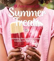 American Girl Summer Treats: Rețete răcoritoare pentru cupcakes, fursecuri, înghețată și multe altele - American Girl Summer Treats: Refreshing Recipes for Cupcakes, Cookies, Ice Pops & More