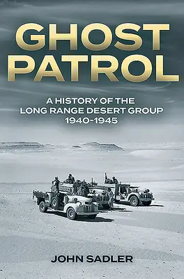 Patrula fantomă: O istorie a Long Range Desert Group, 1940-1945 - Ghost Patrol: A History of the Long Range Desert Group, 1940-1945