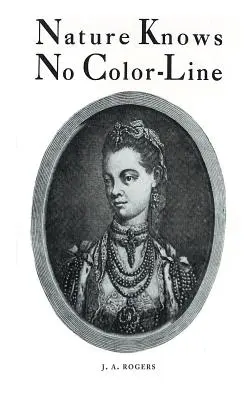 Natura nu cunoaște linia culorii: Cercetări privind ascendența negrilor în rasa albă - Nature Knows No Color-Line: Research into the Negro Ancestry in the White Race