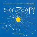 Say Zoop! (Carte de învățare pentru copii mici, carte de învățare pentru preșcolari, cărți interactive pentru copii) - Say Zoop! (Toddler Learning Book, Preschool Learning Book, Interactive Children's Books)