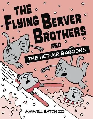 Frații castor zburător și babuinii cu aer cald (The Flying Beaver Brothers and the Hot-Air Baboons) - The Flying Beaver Brothers and the Hot-Air Baboons