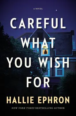Ai grijă ce-ți dorești: Un roman de suspans - Careful What You Wish for: A Novel of Suspense