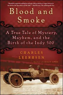 Sânge și fum: O poveste adevărată despre mister, haos și nașterea Indy 500 - Blood and Smoke: A True Tale of Mystery, Mayhem, and the Birth of the Indy 500