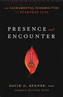 Prezență și întâlnire: Posibilitățile sacramentale ale vieții de zi cu zi - Presence and Encounter: The Sacramental Possibilities of Everyday Life